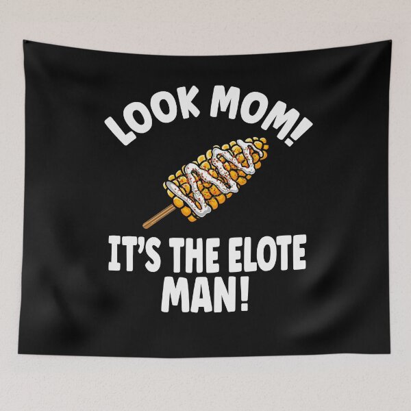 Item preview, Look Mom! It's the Elote Man! designed and sold by eternallygifted.