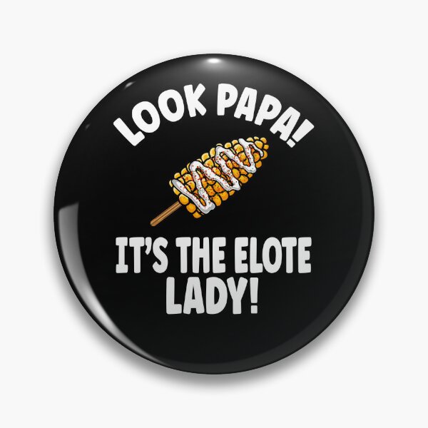 Item preview, Look Papa! It's the Elote Lady! designed and sold by eternallygifted.