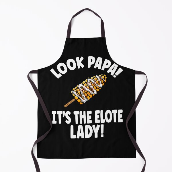 Item preview, Look Papa! It's the Elote Lady! designed and sold by eternallygifted.