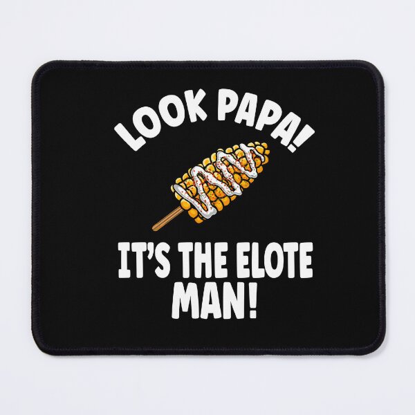 Item preview, Look Papa! It's the Elote Man! designed and sold by eternallygifted.