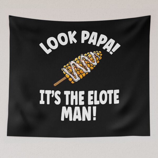Item preview, Look Papa! It's the Elote Man! designed and sold by eternallygifted.