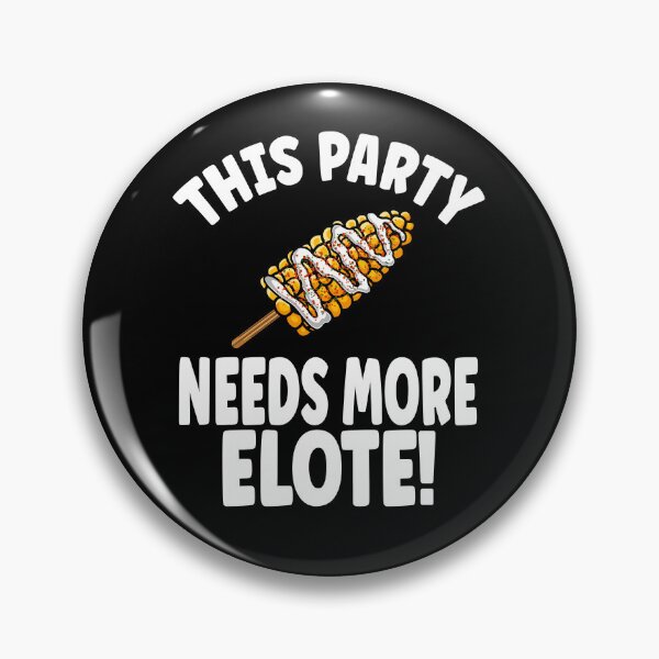 Item preview, This Party Needs More Elote designed and sold by eternallygifted.