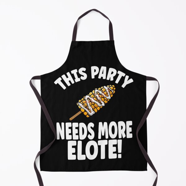 Item preview, This Party Needs More Elote designed and sold by eternallygifted.