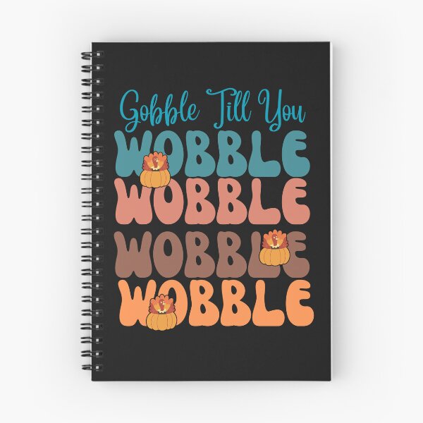 Item preview, Thanksgiving Gobble Till You Wobble Wobble Wobble designed and sold by AlienOccupation.