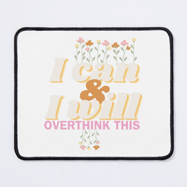 Item preview, I Can and I Will Overthink This designed and sold by So70s.