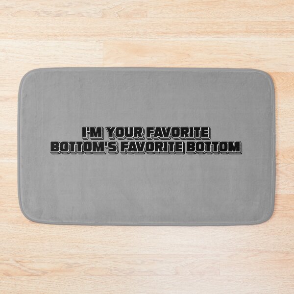 Item preview, YOUR FAVORITE BOTTOM designed and sold by kwrocker.
