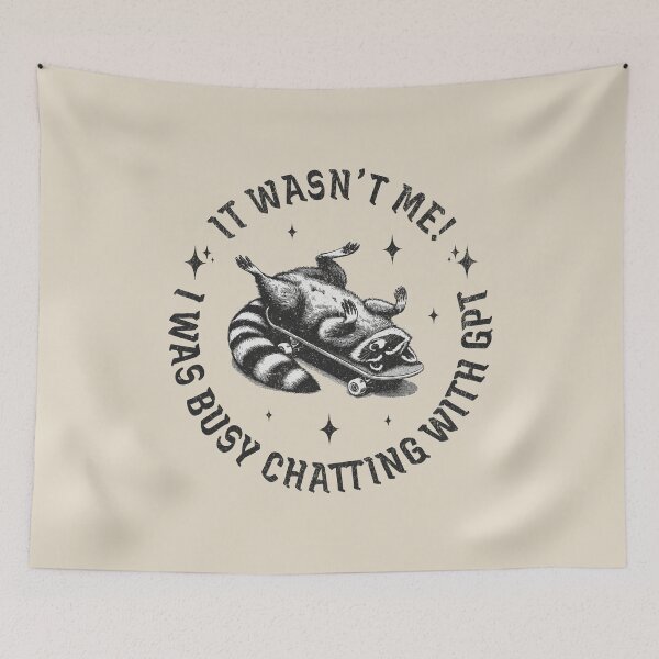Item preview, It Was Not Me! I Was Busy Chatting With GPT designed and sold by A.I.  Took My Job!.