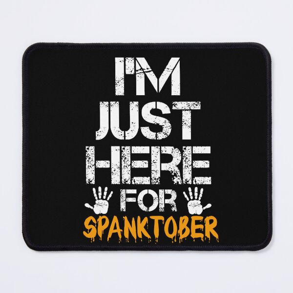 Item preview, Just Here For Spanktober Funny Halloween Kinky Spanking designed and sold by SharpThreadZ.