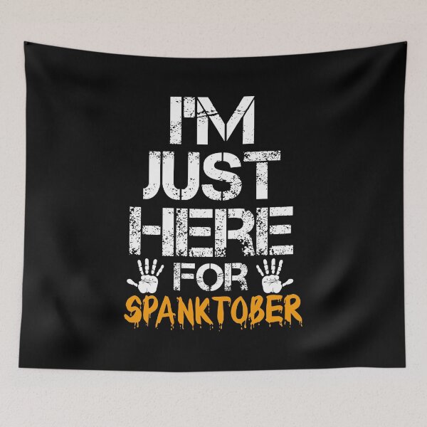 Item preview, Just Here For Spanktober Funny Halloween Kinky Spanking designed and sold by SharpThreadZ.