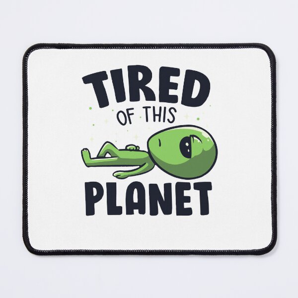 Item preview, Tired of This Planet - Cute Funny Sarcastic Lazy Alien Gift designed and sold by koalateess.