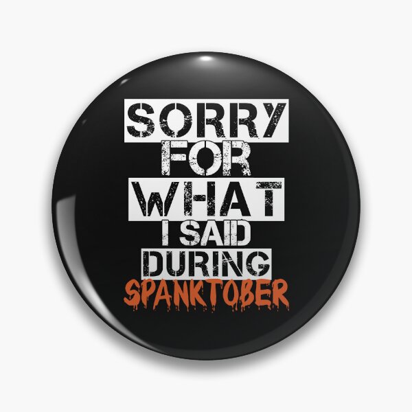 Item preview, Sorry What I Said Spanktober Funny Submissive Spanking designed and sold by SharpThreadZ.