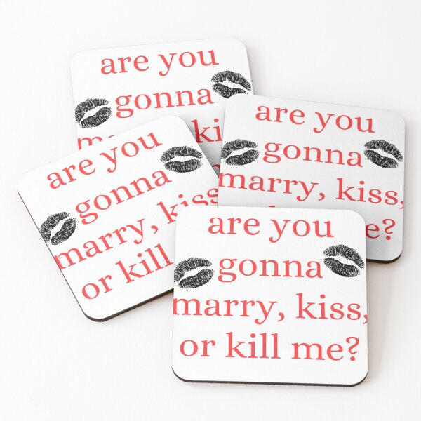 Item preview, are you gonna marry, kiss, or kill me? designed and sold by her-version.