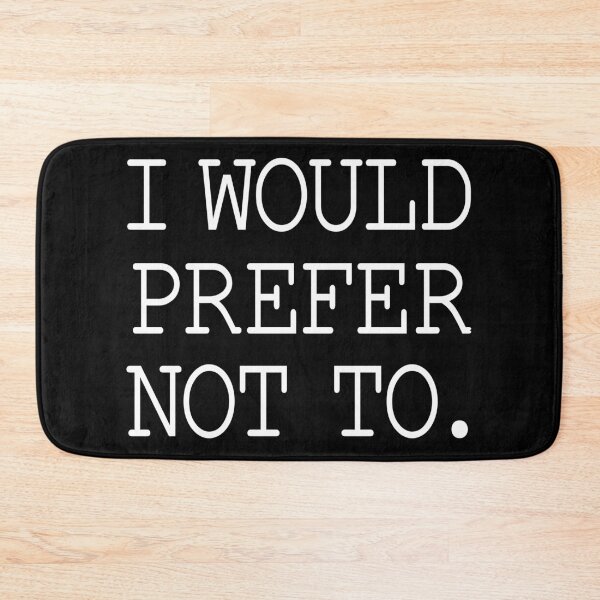 Item preview, I WOULD PREFER NOT TO. designed and sold by TaoJones42.