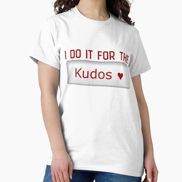 KUDOS, KUDOS, KUDOS Classic T-Shirt