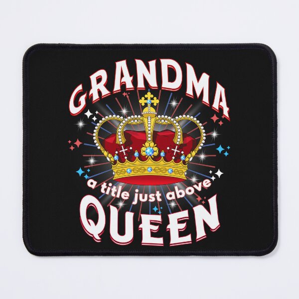 Item preview, Grandma A Title Just Above Queen Royal Crown designed and sold by Oz64.