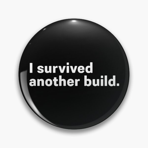 Item preview, I survived another build. designed and sold by darkskygear.