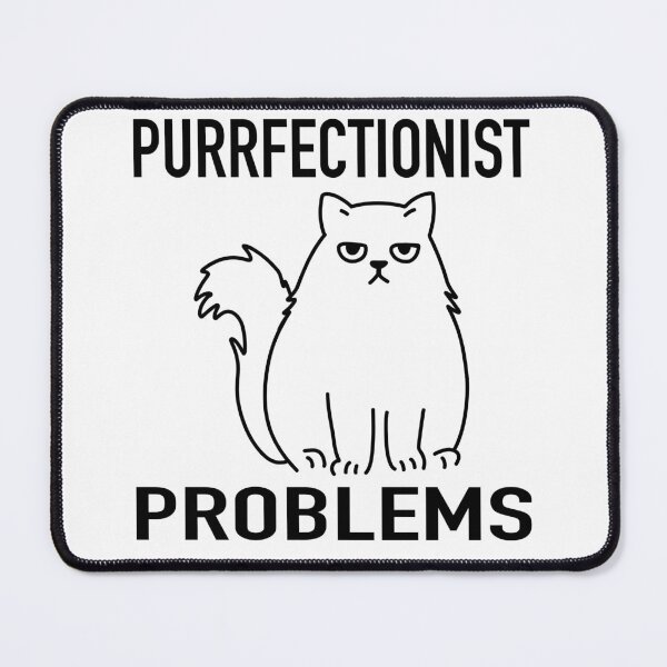 Item preview, Purrfectionist Problems, Funny Cat Design designed and sold by ChuckleApparel.