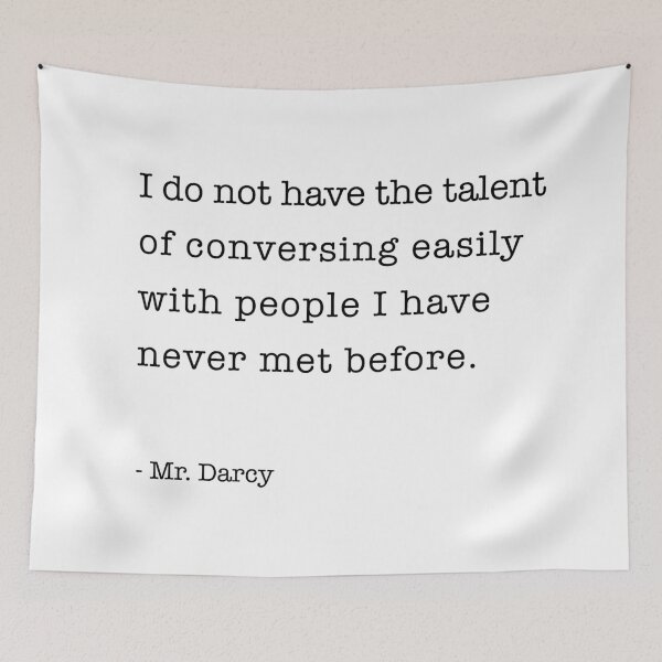 Item preview, I do not have the talent of conversing easily with people I have never met before.  - Mr. Darcy designed and sold by corbrand.