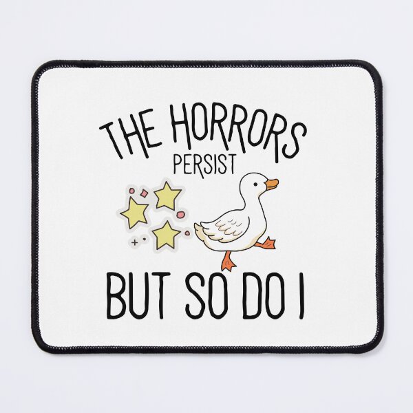 Item preview, The Horrors Persist But So Do I Funny Duck designed and sold by xoxojesscreates.