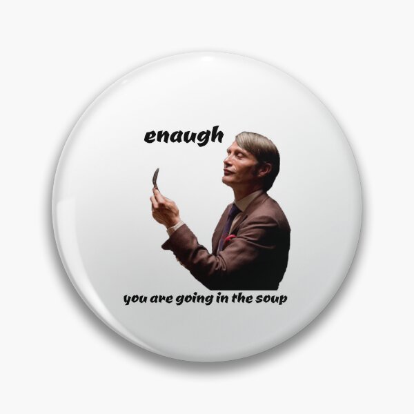 Item preview, hannibal you are going in the soup  designed and sold by yrniino.