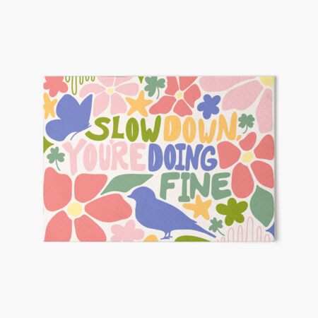 Item preview, Slow Down, You're Doing Fine! Florals & Friends Collage designed and sold by Mayfully.