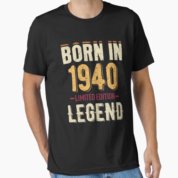Item preview, Born in 1940 Limited edition legend designed and sold by Teestree.