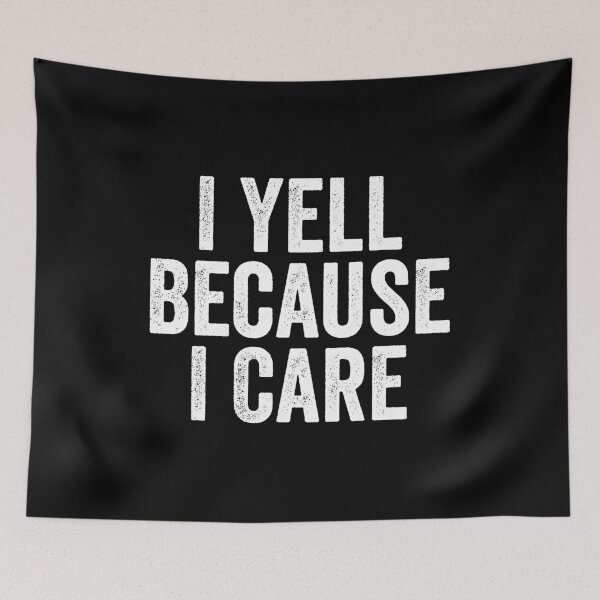 Item preview, I Yell Because I Care,  designed and sold by kevzadevinca.