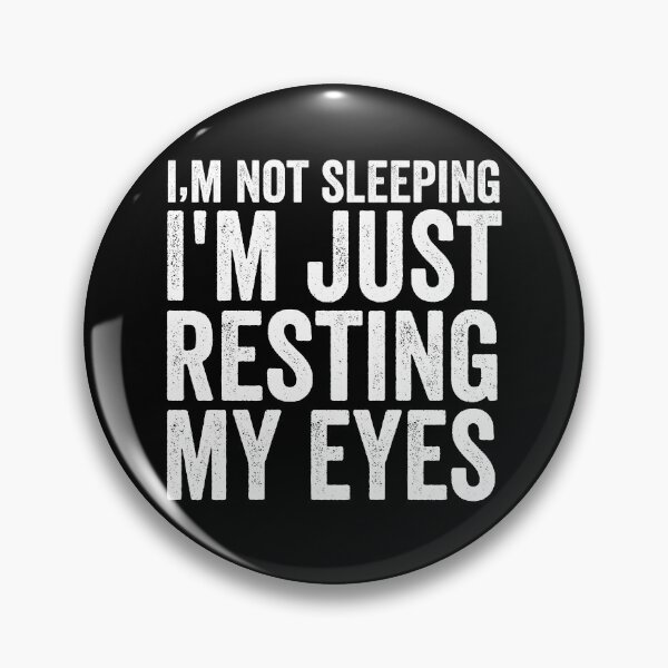 Item preview, I'm Not Sleeping I'm Just Resting My Eyes designed and sold by kevzadevinca.