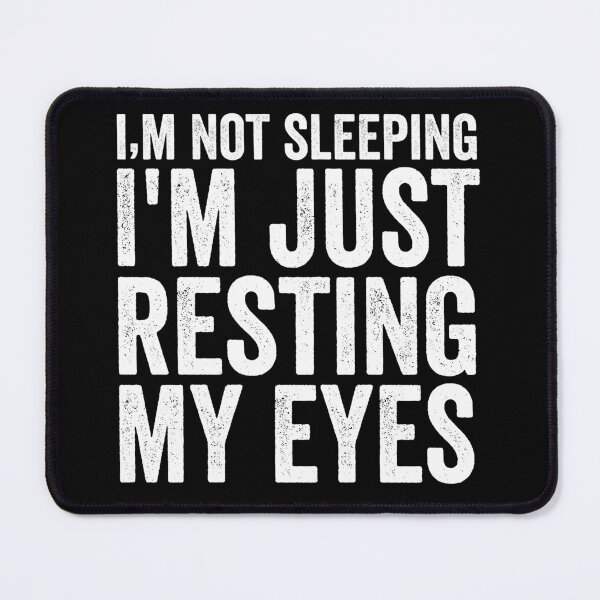 Item preview, I'm Not Sleeping I'm Just Resting My Eyes designed and sold by kevzadevinca.
