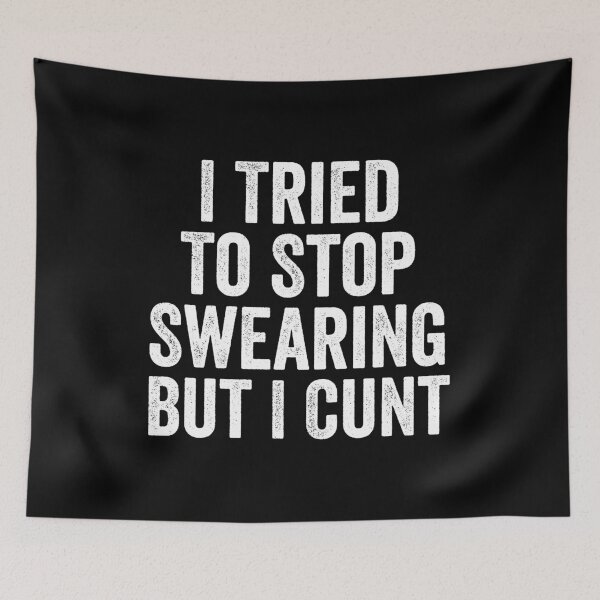 Item preview, I've Tried To Stop Swearing But I Cunt designed and sold by kevzadevinca.