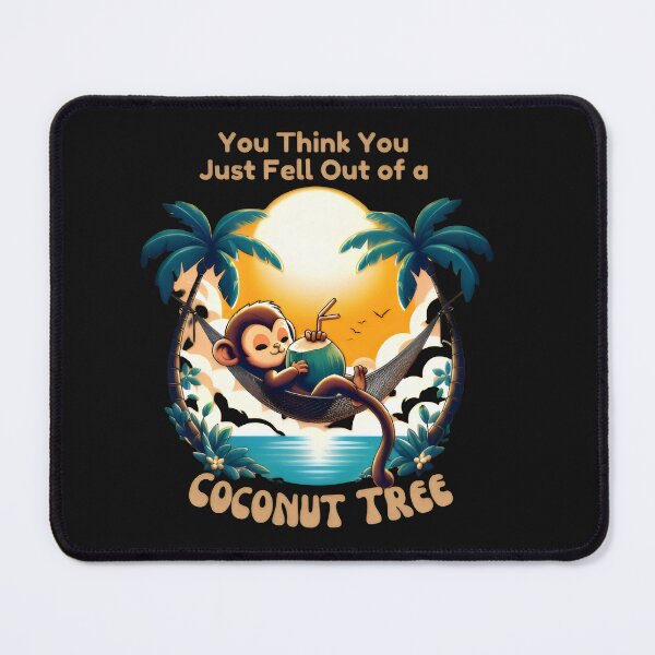 Item preview, you think you just fell out of a coconut tree designed and sold by GogoGrove.
