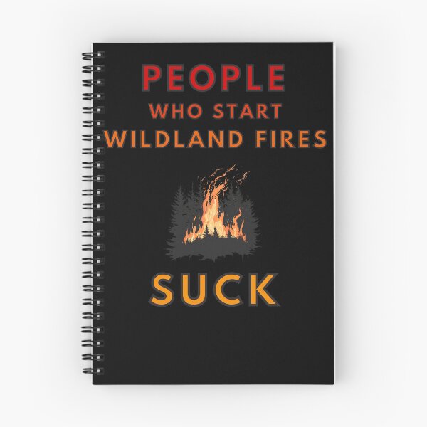 Item preview, People Who Start Wildland Fires Suck designed and sold by MojaveTradePost.