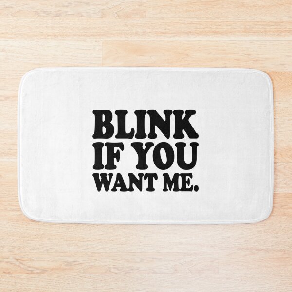 Item preview, BLINK IF YOU WANT ME. BLACK DESIGN designed and sold by Rejiboustarts.