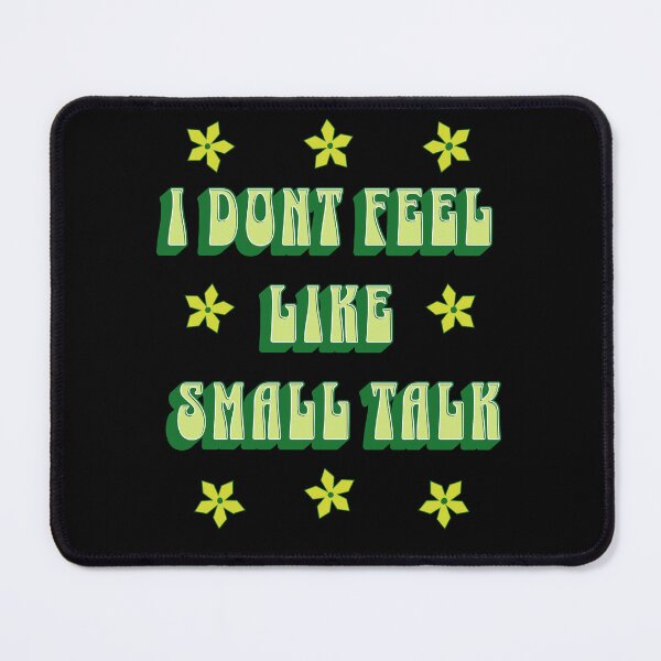 Item preview, I Don’t Feel Like Small Talk designed and sold by wildjellybeans.
