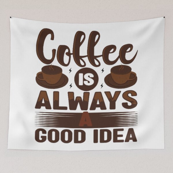Item preview, Coffee is Always a Good Idea designed and sold by Sweety9.