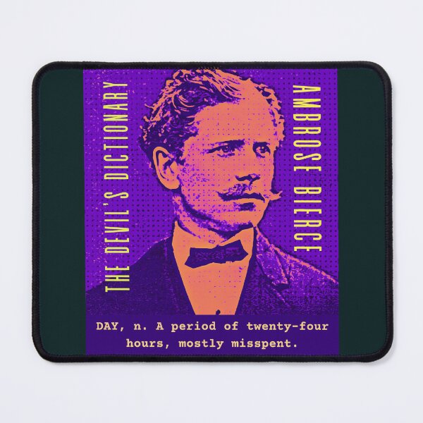 Item preview, Ambrose Bierce quote: DAY, n. A period of twenty-four hours, mostly misspent. designed and sold by artbleed.
