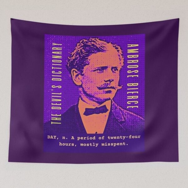 Item preview, Ambrose Bierce quote: DAY, n. A period of twenty-four hours, mostly misspent. designed and sold by artbleed.