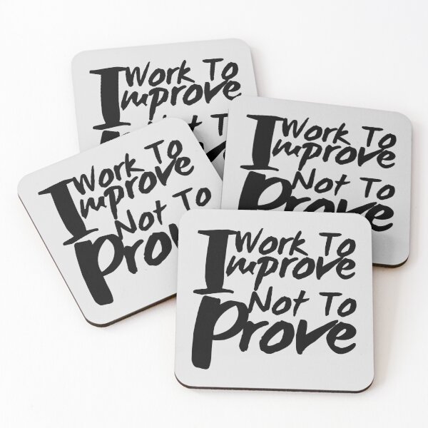 Item preview, I work to improve not to prove designed and sold by Peerless-Prime.