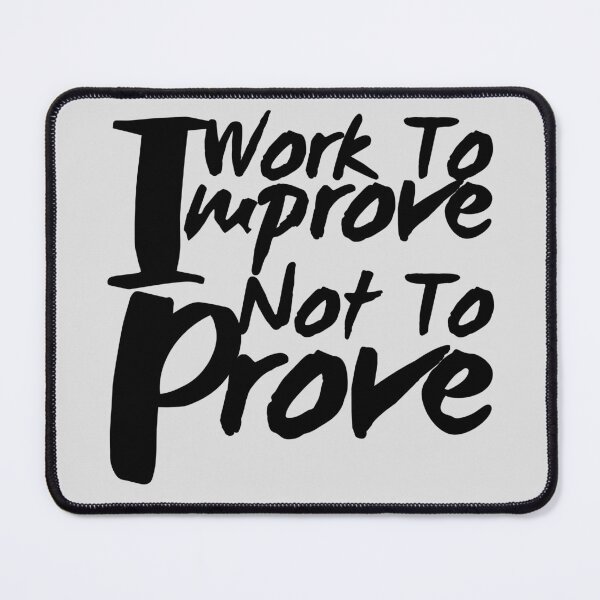 Item preview, I work to improve not to prove designed and sold by Peerless-Prime.
