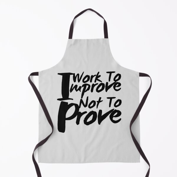 Item preview, I work to improve not to prove designed and sold by Peerless-Prime.