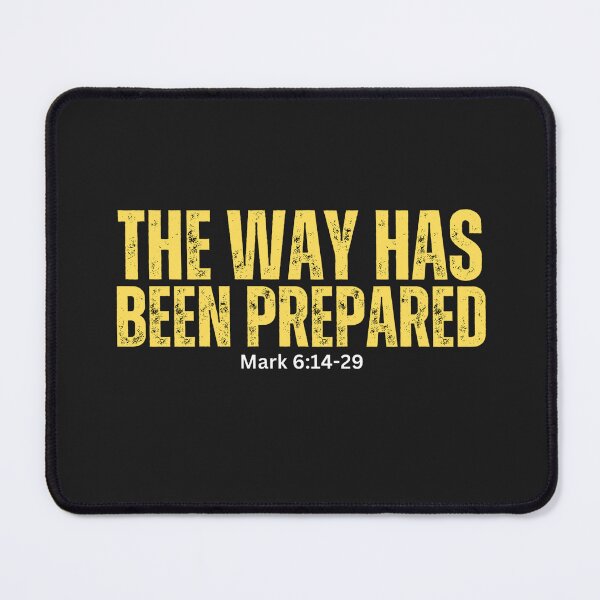 Item preview, Mark 6:14-29 | The way has been prepared  designed and sold by UnboundFull.
