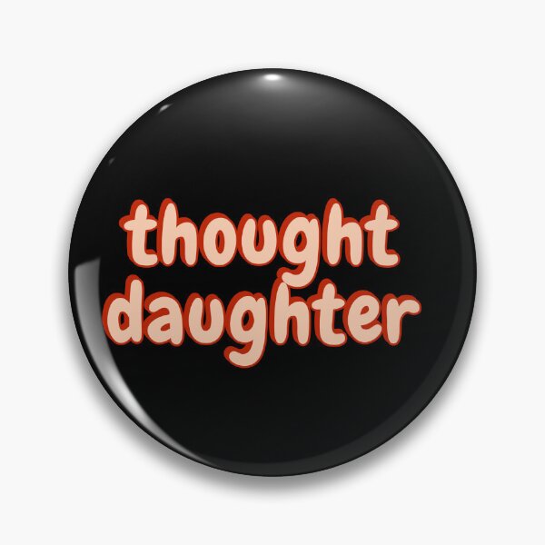 Item preview, Thought Daughter TikTok Meme Pop Culture designed and sold by Amnaatiq.