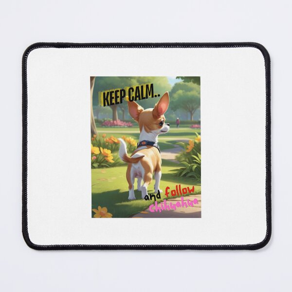 Item preview, Cute Chihuahua for You to Follow and Keep Calm designed and sold by FreeStyleTrend.