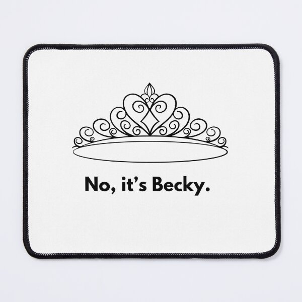 Item preview, No, it's Becky designed and sold by nowthatwetalk.
