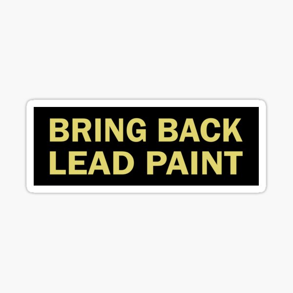 Item preview, Bring Back Lead Paint Meme Bumper designed and sold by austeshop.