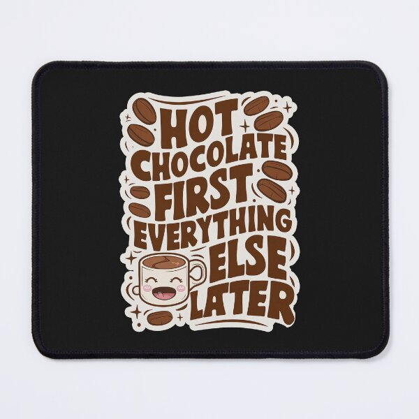 Item preview, ''Hot Chocolate First'' Funny Kawaii Chocolate Drink Lover T-Shirt designed and sold by Witty Shirts.