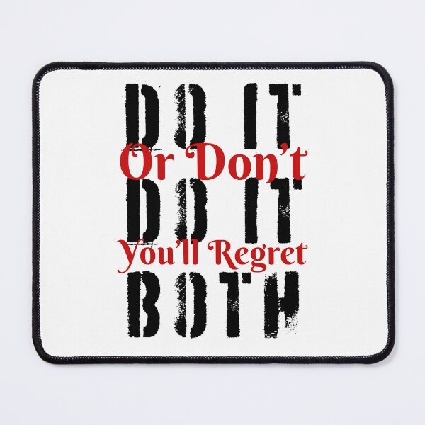 Item preview, Do it or don't do it, you'll regret both designed and sold by Peerless-Prime.