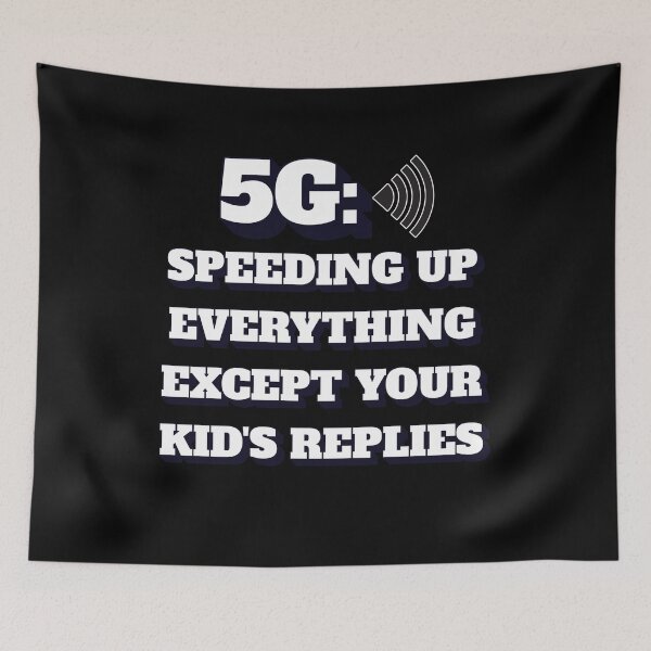 Item preview, 5G: Speeding Up Everything Except Your Kid's Replies designed and sold by signshirtz.