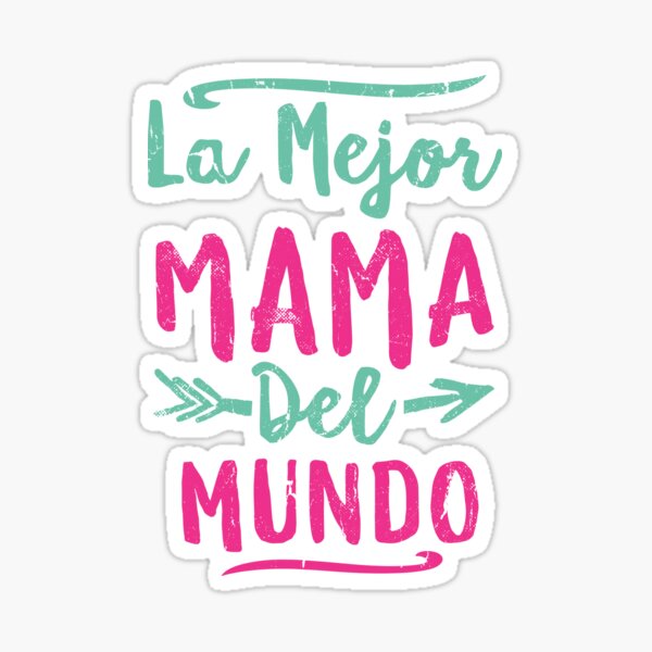 la-mejor-mama-del-mundo-mom-mothers-day-gift-sticker-for-sale-by