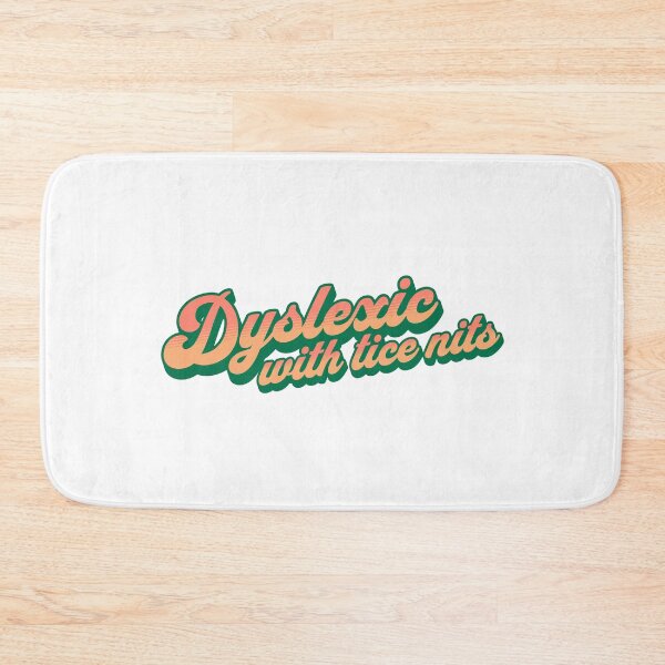 Item preview, Dyslexic with tice nits designed and sold by musthavewords.